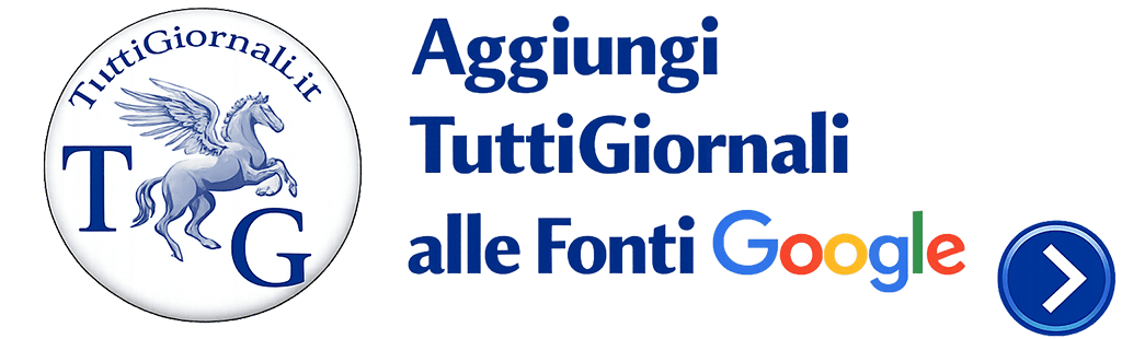 Aggiungi TuttiGiornali.it alle tue fonti Google aggiungi tuttigiornali alle fonti google